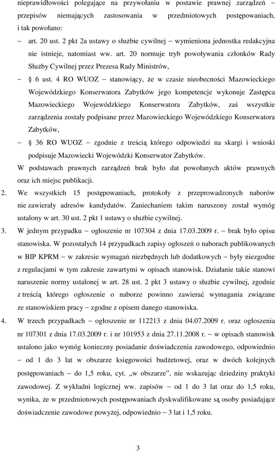 4 RO WUOZ stanowiący, Ŝe w czasie nieobecności Mazowieckiego Wojewódzkiego Konserwatora Zabytków jego kompetencje wykonuje Zastępca Mazowieckiego Wojewódzkiego Konserwatora Zabytków, zaś wszystkie