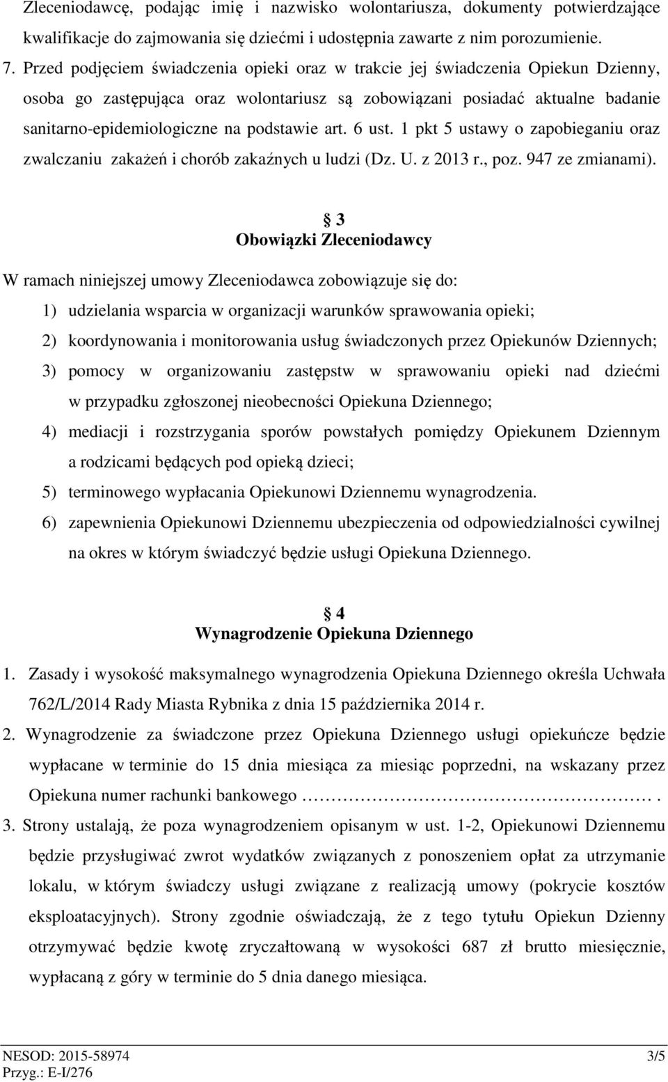 podstawie art. 6 ust. 1 pkt 5 ustawy o zapobieganiu oraz zwalczaniu zakażeń i chorób zakaźnych u ludzi (Dz. U. z 2013 r., poz. 947 ze zmianami).