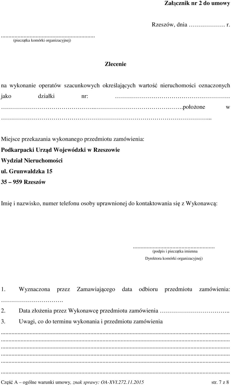 Grunwaldzka 15 35 959 Rzeszów Imię i nazwisko, numer telefonu osoby uprawnionej do kontaktowania się z Wykonawcą:... (podpis i pieczątka imienna Dyrektora komórki organizacyjnej) 1.