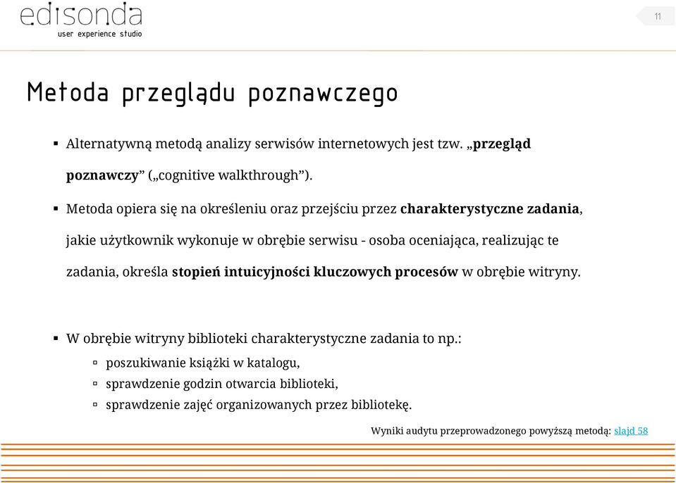 zadania, określa stopień intuicyjności kluczowych procesów w obrębie witryny. W obrębie witryny biblioteki charakterystyczne zadania to np.