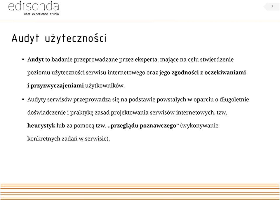 Audyty serwisów przeprowadza się na podstawie powstałych w oparciu o długoletnie doświadczenie i praktykę zasad