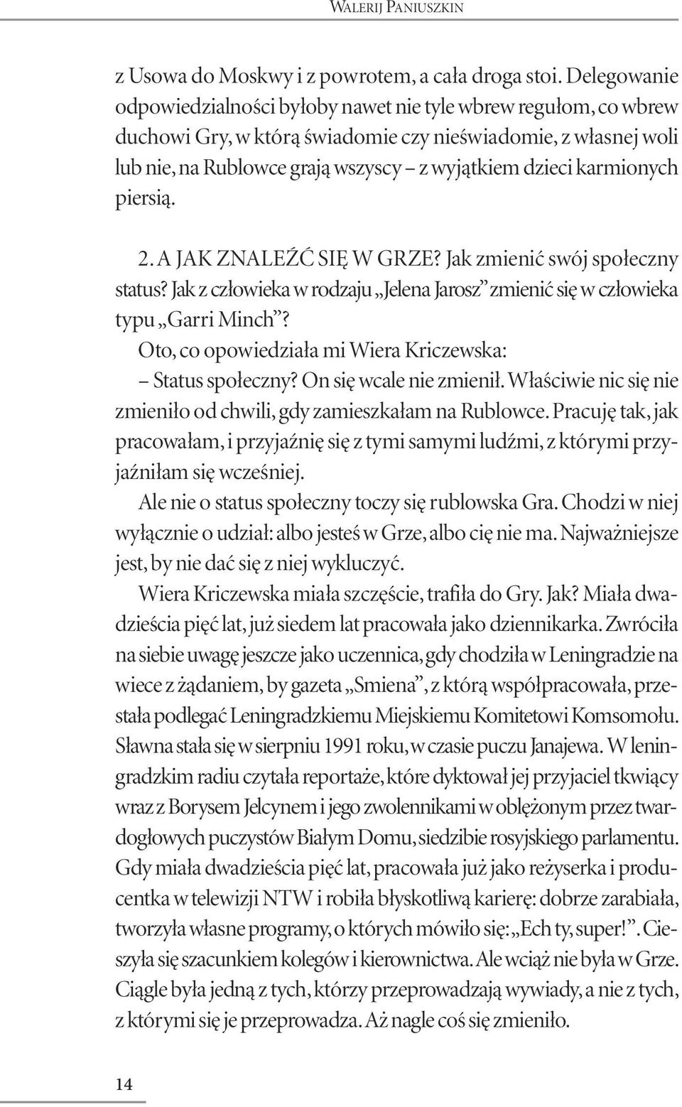 karmionych piersią. 2. A JAK ZNALEŹĆ SIĘ W GRZE? Jak zmienić swój społeczny status? Jak z człowieka w rodzaju Jelena Jarosz zmienić się w człowieka typu Garri Minch?