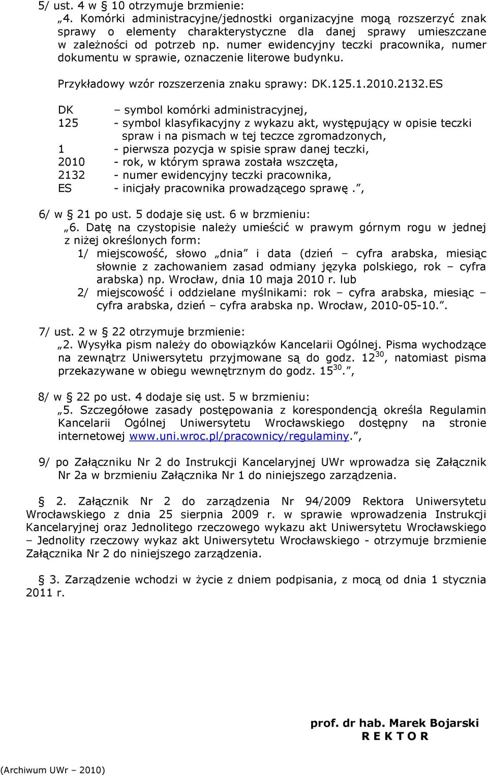 ES DK symbol komórki administracyjnej, 125 - symbol klasyfikacyjny z wykazu akt, występujący w opisie teczki spraw i na pismach w tej teczce zgromadzonych, 1 - pierwsza pozycja w spisie spraw danej