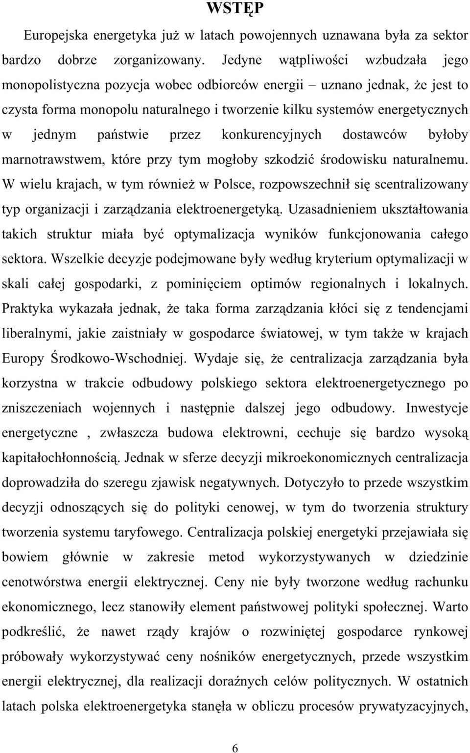 stwie przez konkurencyjnych dostawców by oby marnotrawstwem, które przy tym mog oby szkodzi rodowisku naturalnemu.