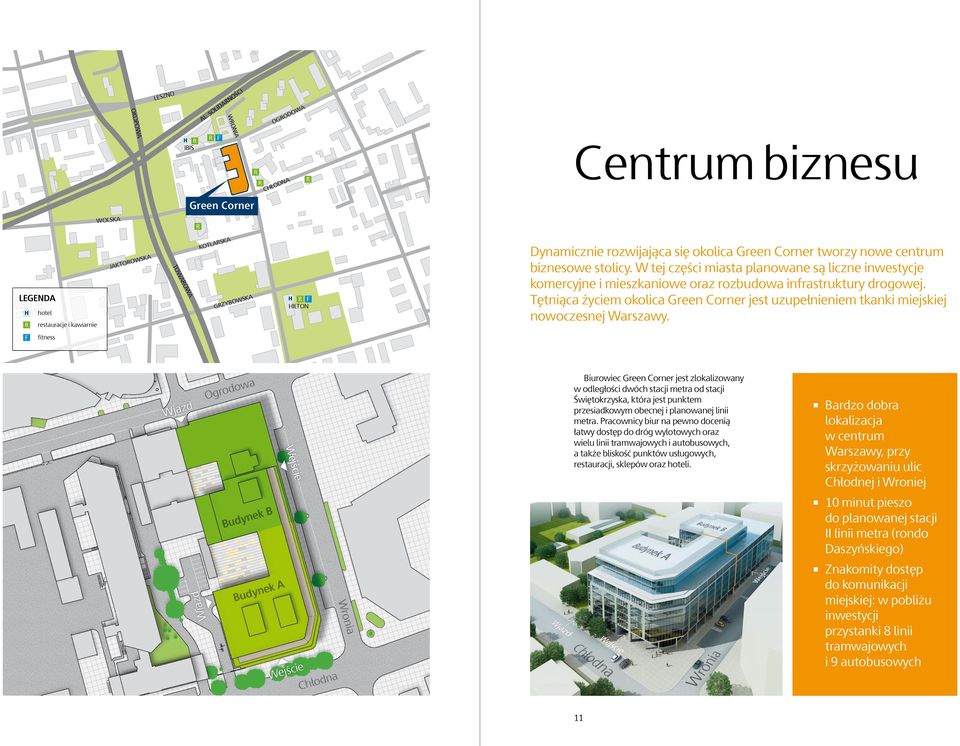 okolica Green Corner tworzy nowe centrum biznesowe stolicy. W tej części miasta planowane są liczne inwestycje komercyjne i mieszkaniowe oraz rozbudowa infrastruktury drogowej.