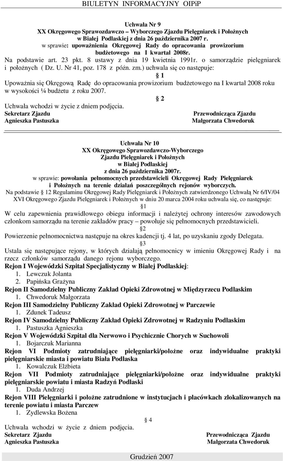 U. Nr 41, poz. 178 z pó n. zm.) uchwala si co nast puje: 1 Upowa nia si Okr gow Rad do opracowania prowizorium bud etowego na I kwarta 2008 roku w wysoko ci ¼ bud etu z roku 2007.