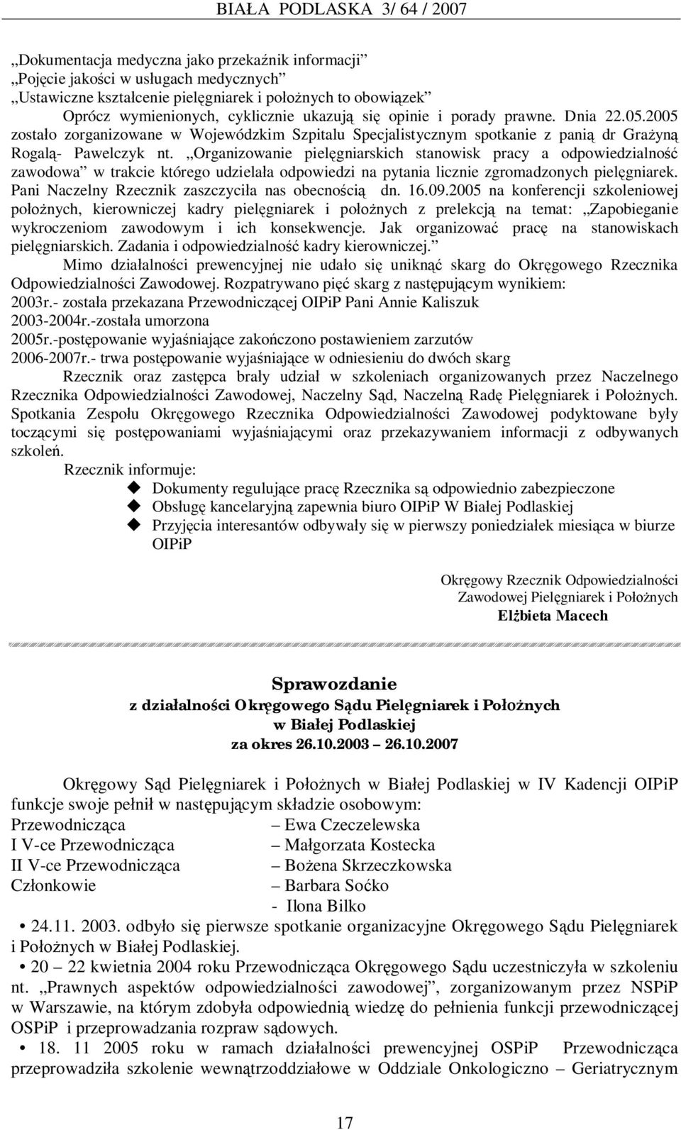 Organizowanie piel gniarskich stanowisk pracy a odpowiedzialno zawodowa w trakcie którego udziela a odpowiedzi na pytania licznie zgromadzonych piel gniarek.