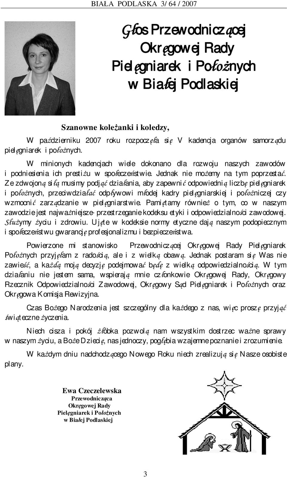 Ze zdwojon si musimy podj dzia ania, aby zapewni odpowiedni liczb piel gniarek i po nych, przeciwdzia odp ywowi m odej kadry piel gniarskiej i po niczej czy wzmocni zarz dzanie w piel gniarstwie.