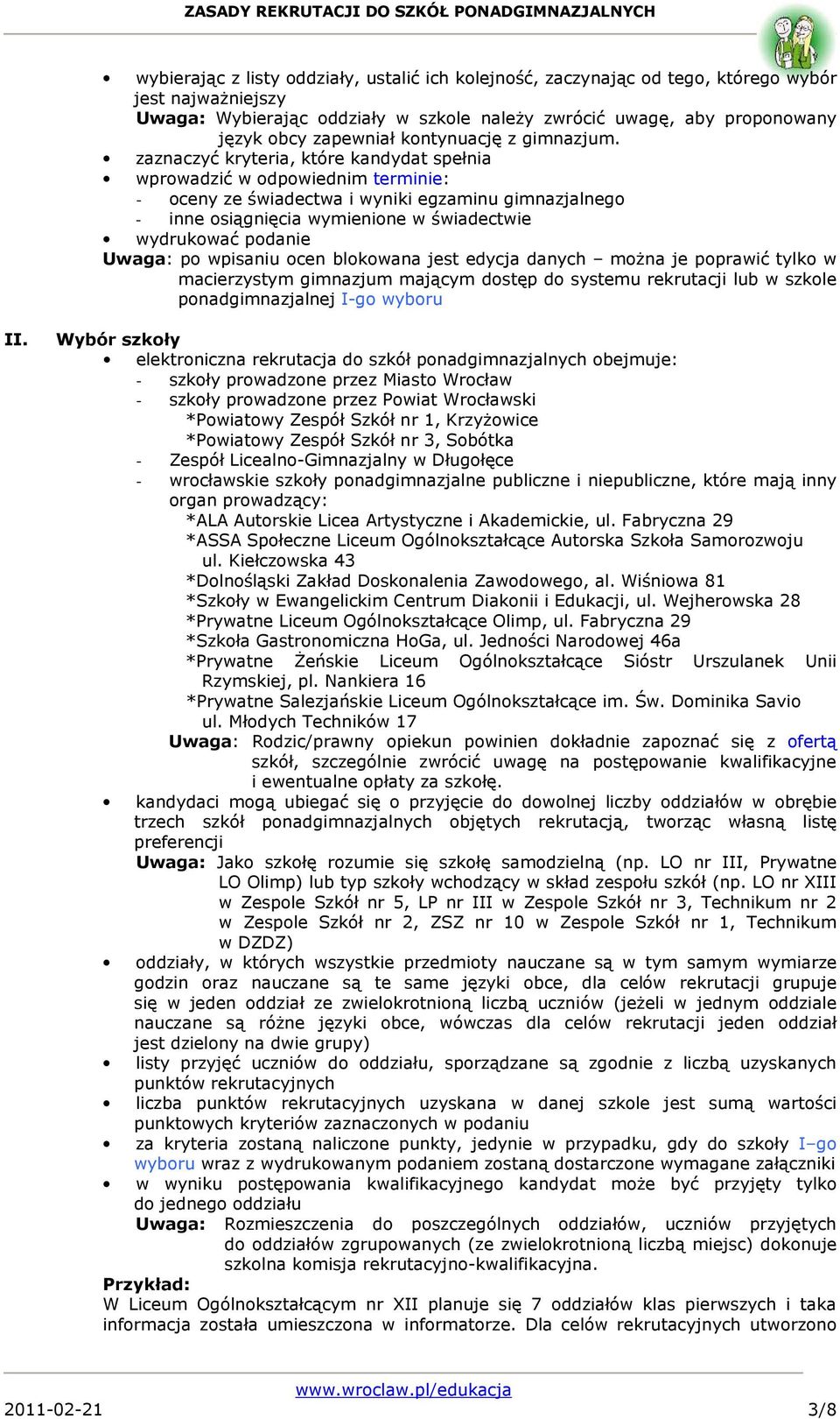 zaznaczyć kryteria, które kandydat spełnia wprowadzić w odpowiednim terminie: - oceny ze świadectwa i wyniki egzaminu gimnazjalnego - inne osiągnięcia wymienione w świadectwie wydrukować podanie