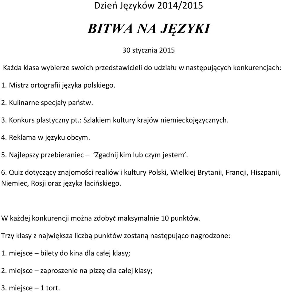 Quiz dotyczący znajomości realiów i kultury Polski, Wielkiej Brytanii, Francji, Hiszpanii, Niemiec, Rosji oraz języka łacińskiego.