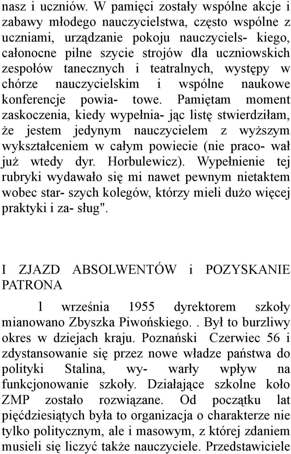 teatralnych, występy w chórze nauczycielskim i wspólne naukowe konferencje powia- towe.