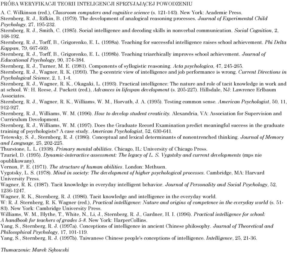 Social intelligence and decoding skills in nonverbal communication. Social Cognition, 2, 168-192. Sternberg, R. J., Torff, B., Grigorenko, E. L. (1998a).