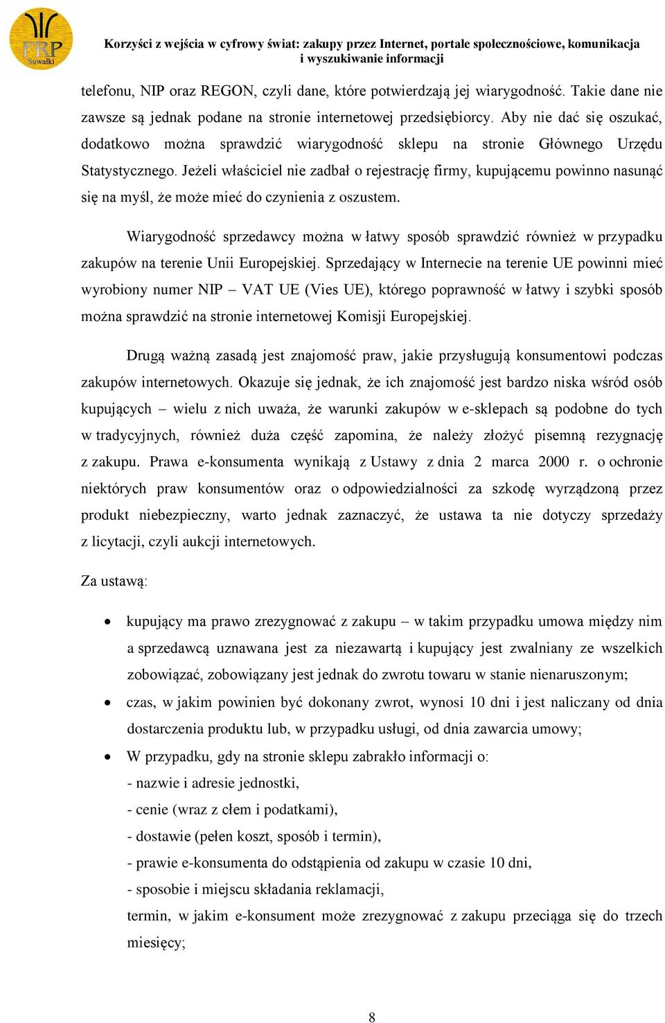 Jeżeli właściciel nie zadbał o rejestrację firmy, kupującemu powinno nasunąć się na myśl, że może mieć do czynienia z oszustem.