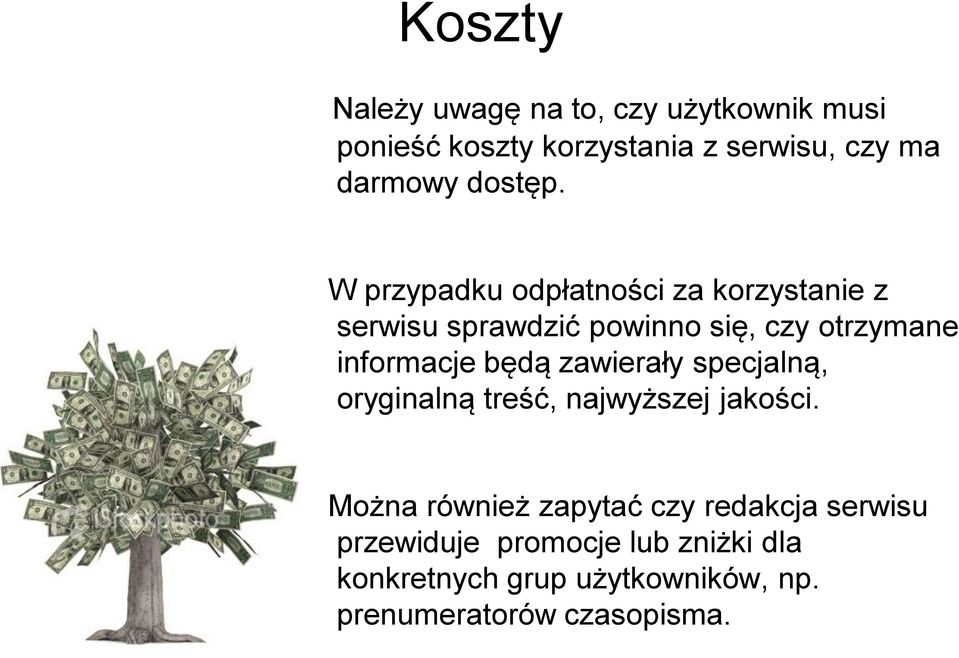 W przypadku odpłatności za korzystanie z serwisu sprawdzić powinno się, czy otrzymane informacje będą