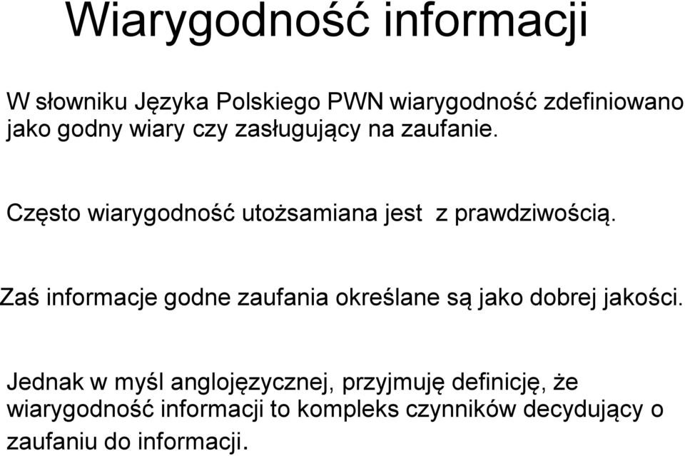 Zaś informacje godne zaufania określane są jako dobrej jakości.