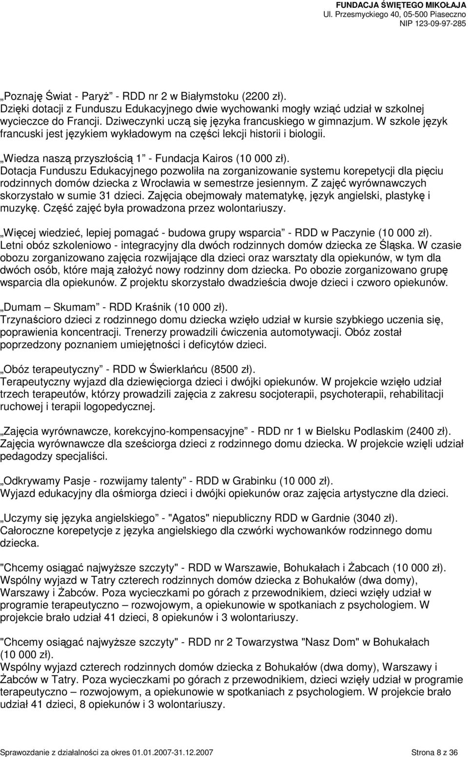 Dotacja Funduszu Edukacyjnego pozwoliła na zorganizowanie systemu korepetycji dla pięciu rodzinnych domów dziecka z Wrocławia w semestrze jesiennym.