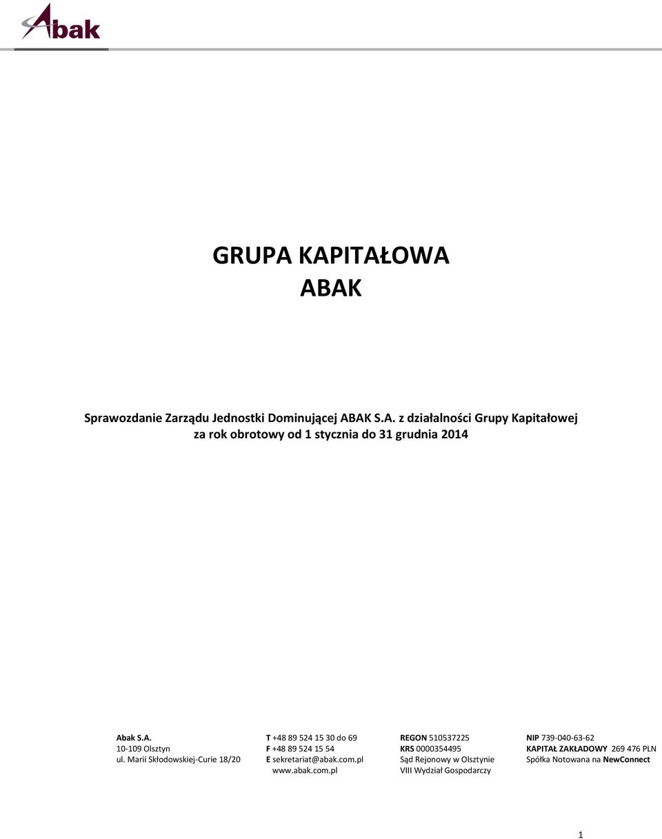 KAPITAŁ ZAKŁADOWY 269 476 PLN ul. Marii Skłodowskiej-Curie 18/20 E sekretariat@abak.com.