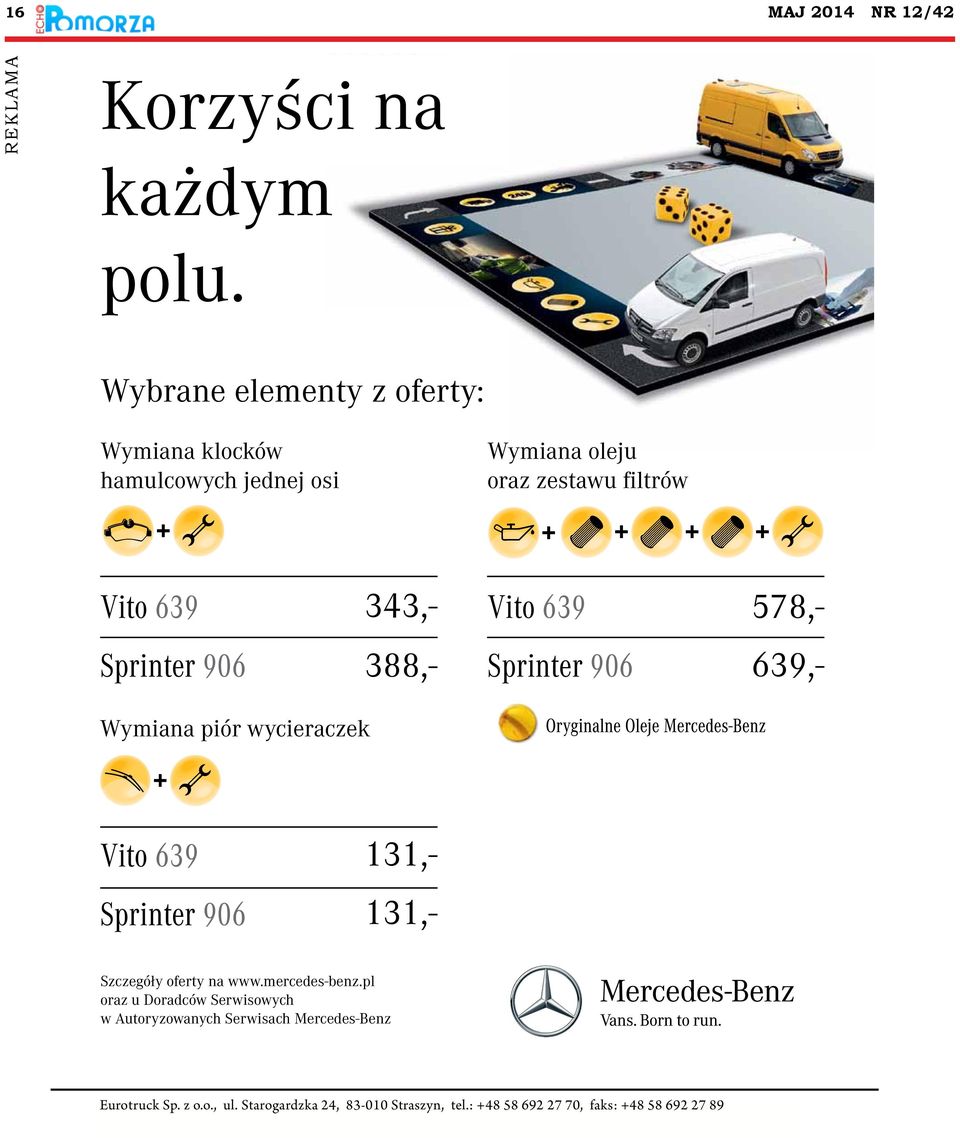 131,- 639,- Vito 639 343,- Vito 639 Sprinter 906 388,- Sprinter 906 131,- Szczegóły oferty na www.mercedes-benz.