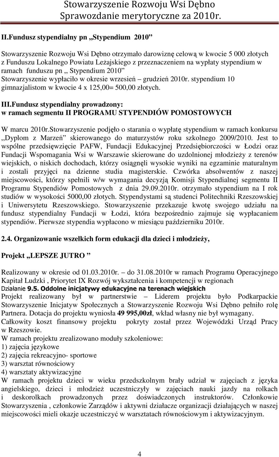 Fundusz stypendialny prowadzony: w ramach segmentu II PROGRAMU STYPENDIÓW POMOSTOWYCH W marcu 2010r.