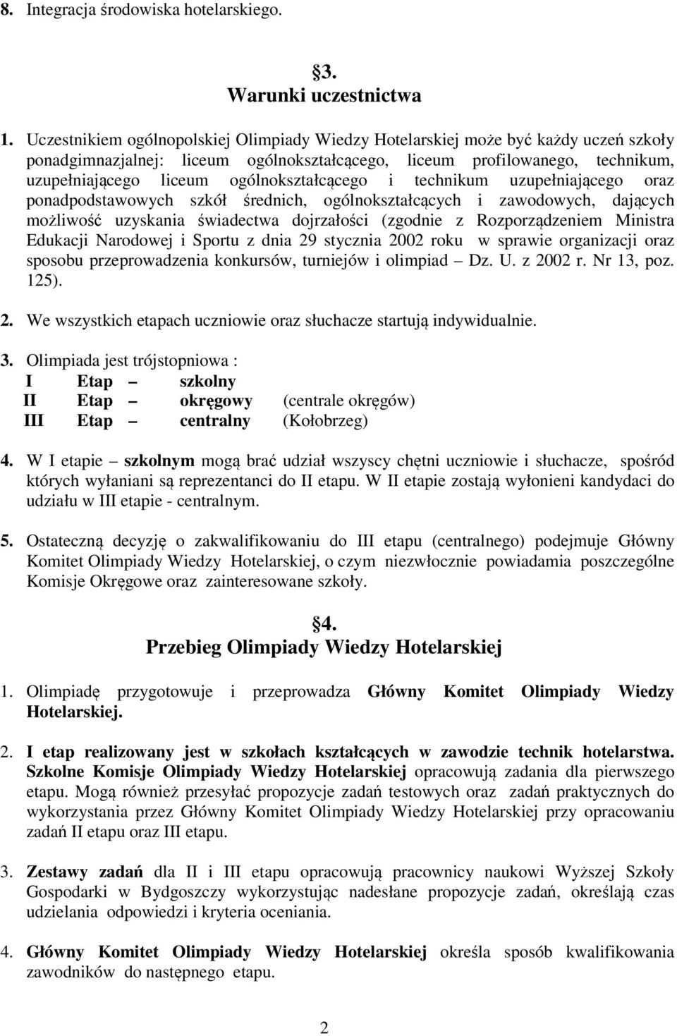 ogólnokształcącego i technikum uzupełniającego oraz ponadpodstawowych szkół średnich, ogólnokształcących i zawodowych, dających możliwość uzyskania świadectwa dojrzałości (zgodnie z Rozporządzeniem