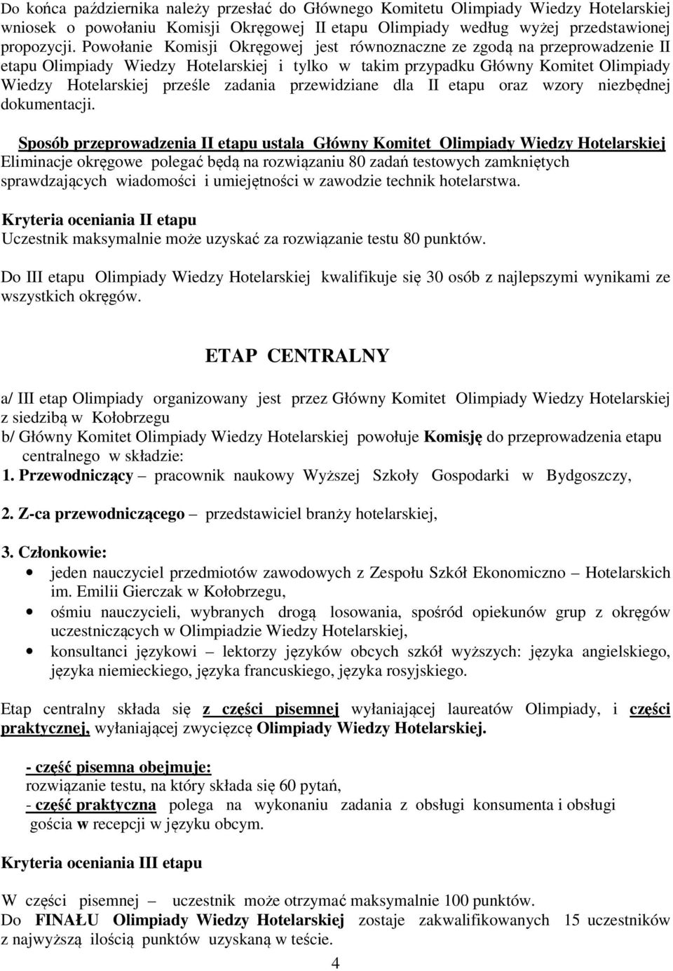 przewidziane dla II etapu oraz wzory niezbędnej dokumentacji.