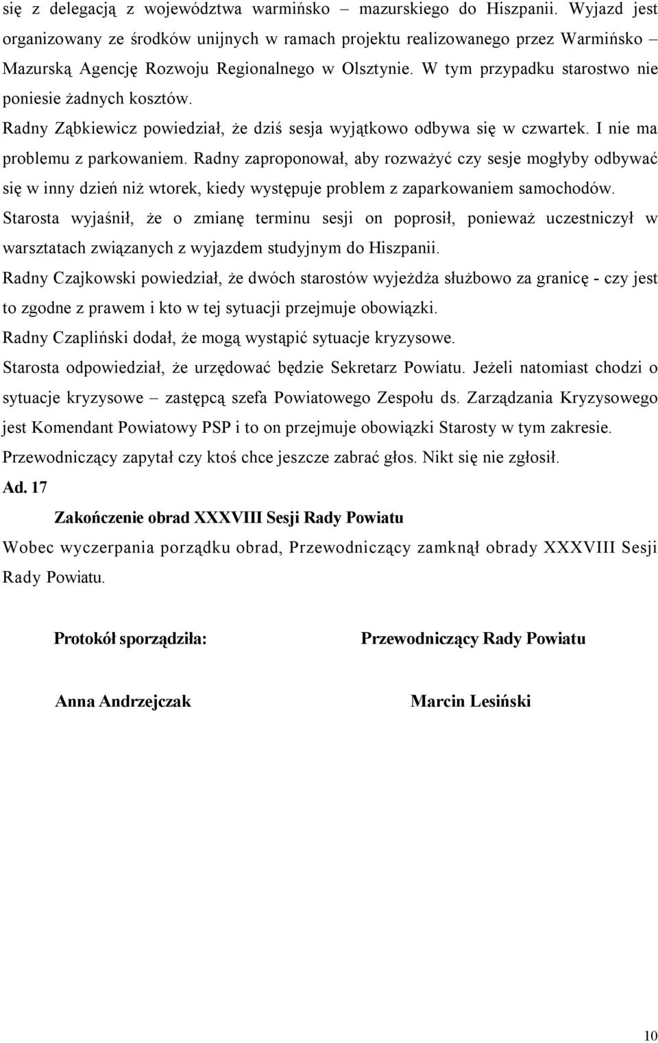 Radny Ząbkiewicz powiedział, że dziś sesja wyjątkowo odbywa się w czwartek. I nie ma problemu z parkowaniem.