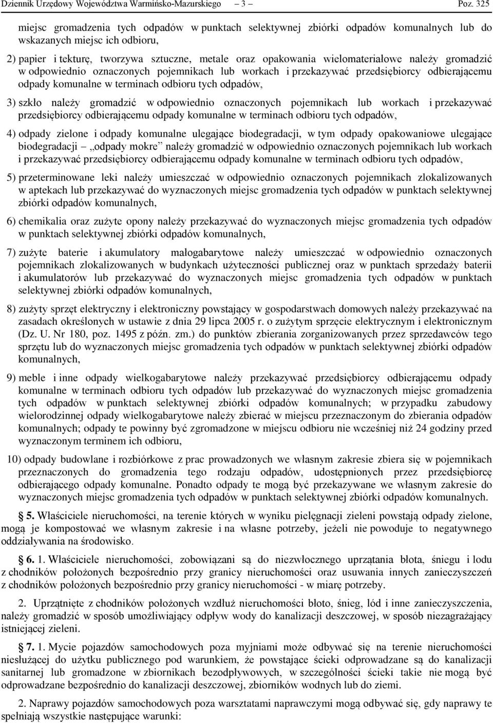 wielomateriałowe należy gromadzić w odpowiednio oznaczonych pojemnikach lub workach i przekazywać przedsiębiorcy odbierającemu odpady komunalne w terminach odbioru tych odpadów, 3) szkło należy