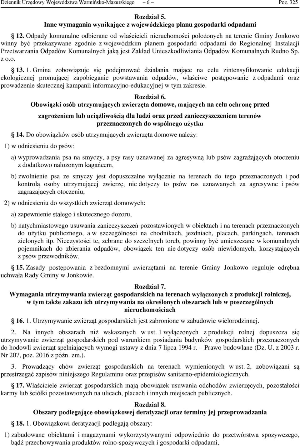 Przetwarzania Odpadów Komunalnych jaką jest Zakład Unieszkodliwiania Odpadów Komunalnych Rudno Sp. z o.o. 13