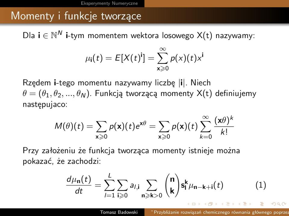 Funkcją tworzącą momenty X(t) definiujemy następujaco: M(θ)(t) = p(x)(t)e xθ = (xθ) k p(x)(t) k!