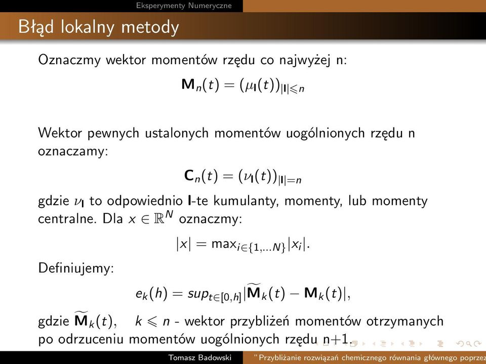 kumulanty, momenty, lub momenty centralne. Dla x R N oznaczmy: Definiujemy: x = max i {1,...N} x i.