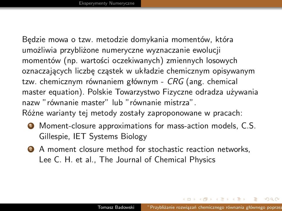 chemical master equation). Polskie Towarzystwo Fizyczne odradza używania nazw równanie master lub równanie mistrza.