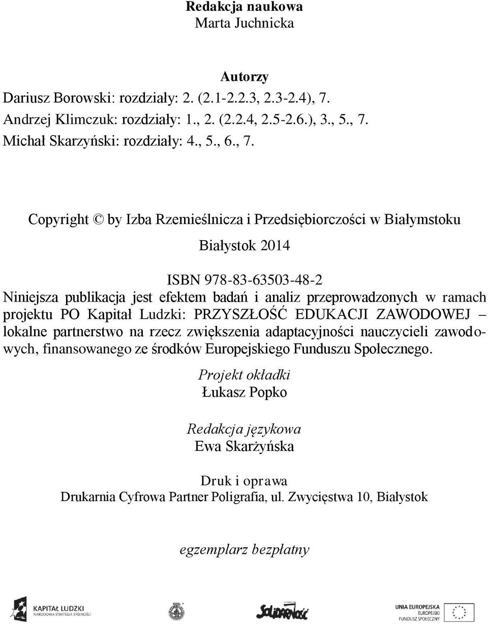 Copyright by Izba Rzemieślnicza i Przedsiębiorczości w Białymstoku Białystok 2014 ISBN 978-83-63503-48-2 Niniejsza publikacja jest efektem badań i analiz przeprowadzonych w ramach