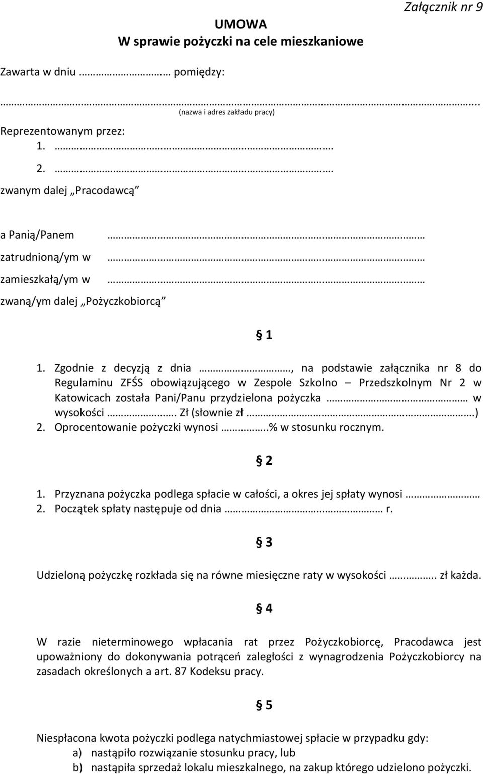 Zgodnie z decyzją z dnia, na podstawie załącznika nr 8 do Regulaminu ZFŚS obowiązującego w Zespole Szkolno Przedszkolnym Nr 2 w Katowicach została Pani/Panu przydzielona pożyczka w wysokości.