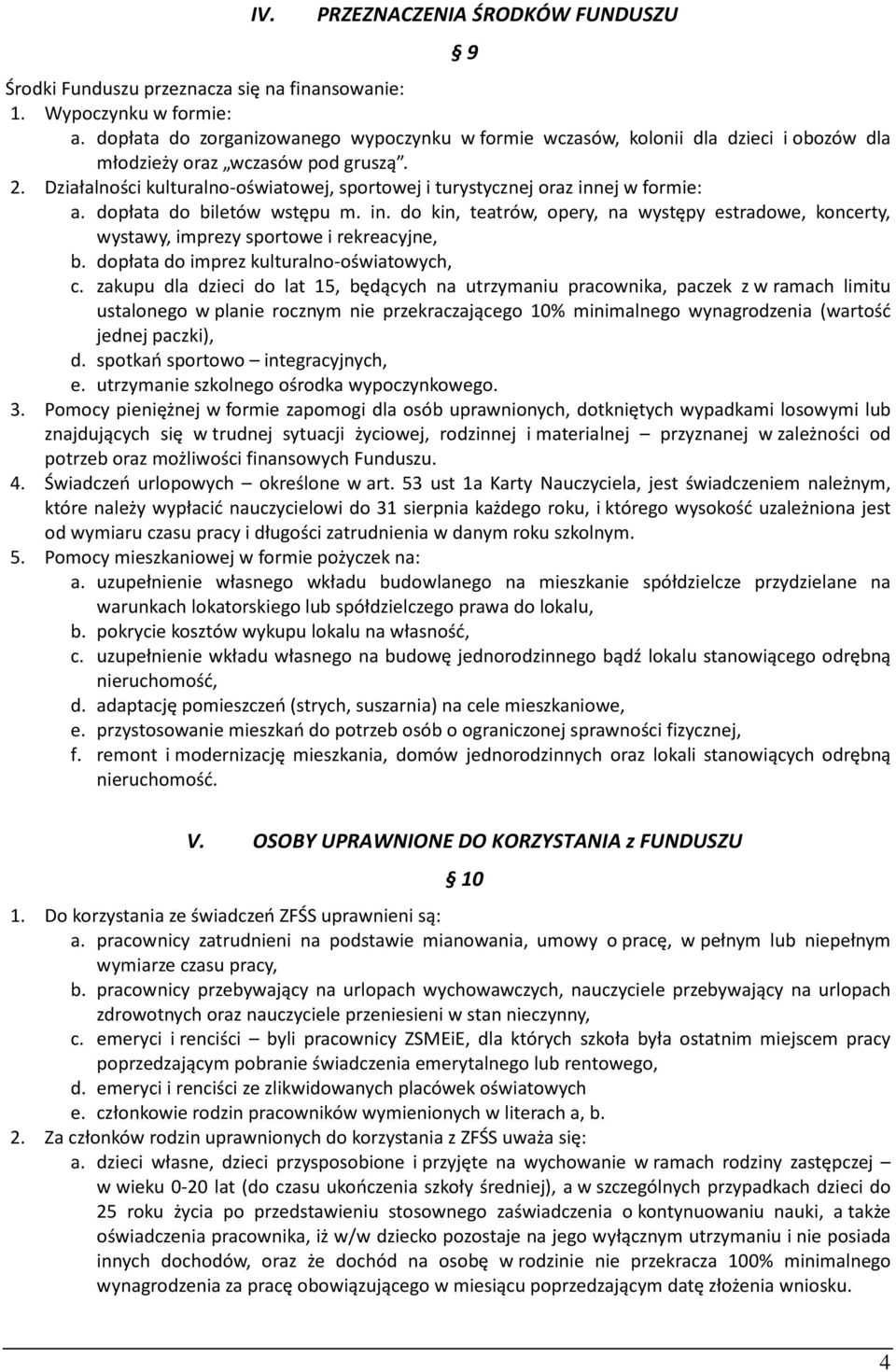 Działalności kulturalno-oświatowej, sportowej i turystycznej oraz innej w formie: a. dopłata do biletów wstępu m. in. do kin, teatrów, opery, na występy estradowe, koncerty, wystawy, imprezy sportowe i rekreacyjne, b.
