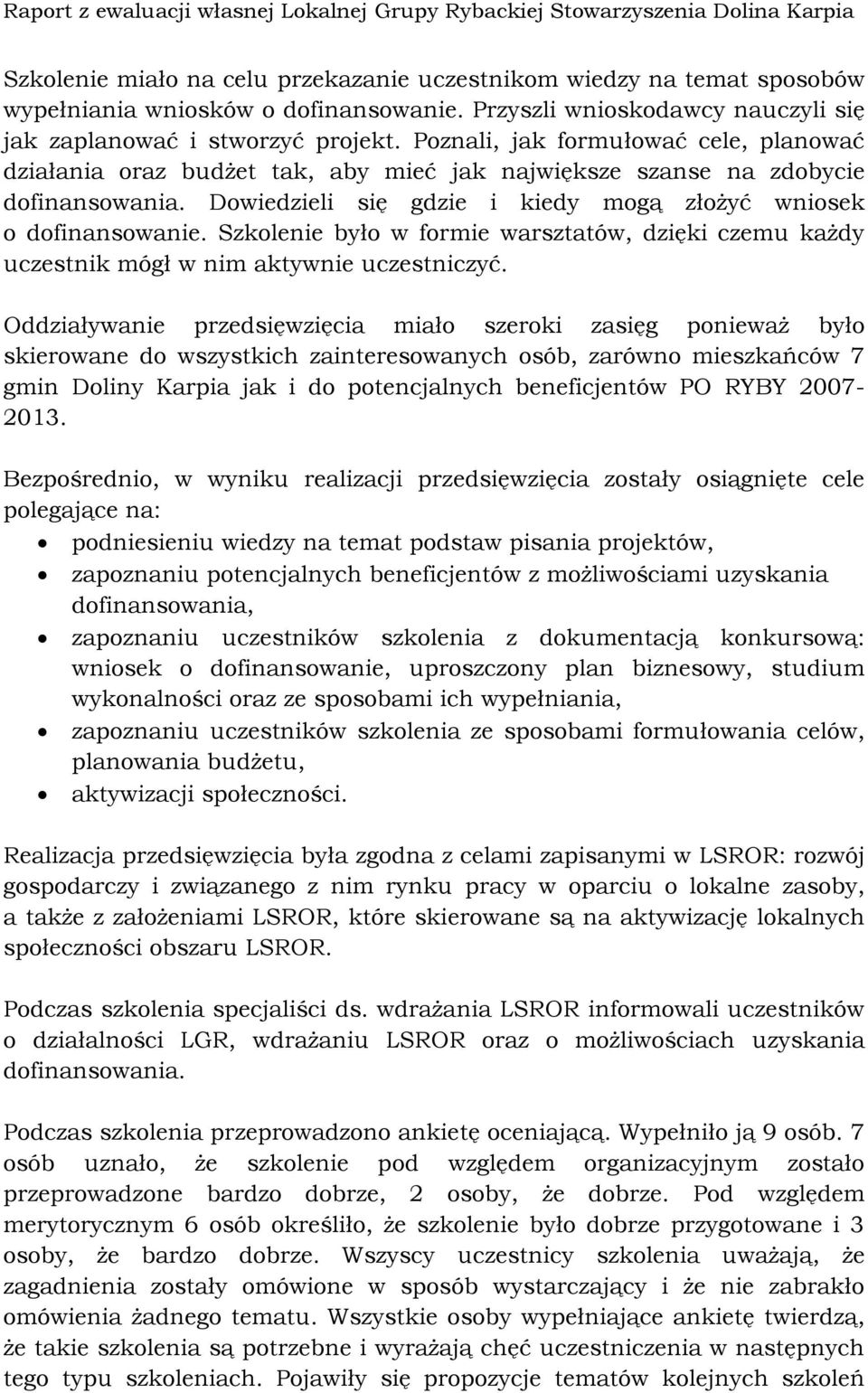 Szkolenie było w formie warsztatów, dzięki czemu każdy uczestnik mógł w nim aktywnie uczestniczyć.