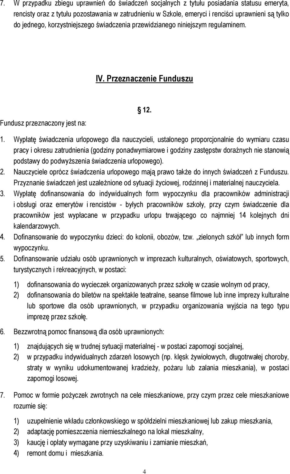 . 1. Wypłatę świadczenia urlopowego dla nauczycieli, ustalonego proporcjonalnie do wymiaru czasu pracy i okresu zatrudnienia (godziny ponadwymiarowe i godziny zastępstw doraźnych nie stanowią