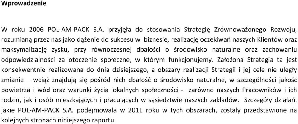 równoczesnej dbałości o środowisko naturalne oraz zachowaniu odpowiedzialności za otoczenie społeczne, w którym funkcjonujemy.