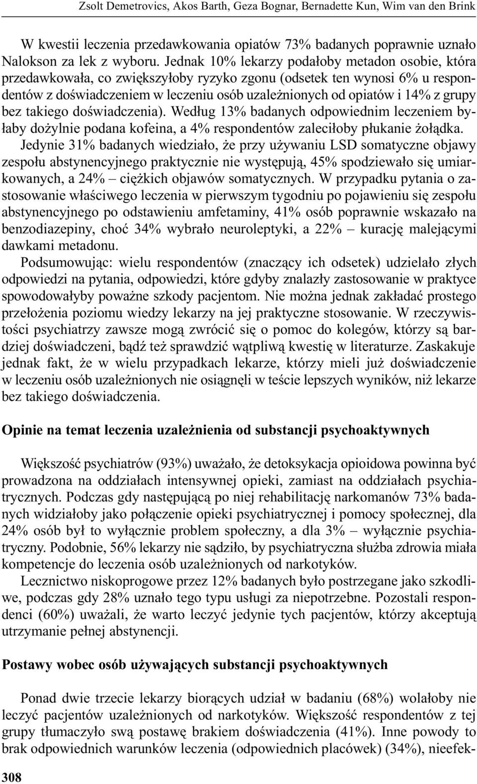 grupy bez takiego doœwiadczenia). Wed³ug 13% badanych odpowiednim leczeniem by- ³aby do ylnie podana kofeina, a 4% respondentów zaleci³oby p³ukanie o³¹dka.