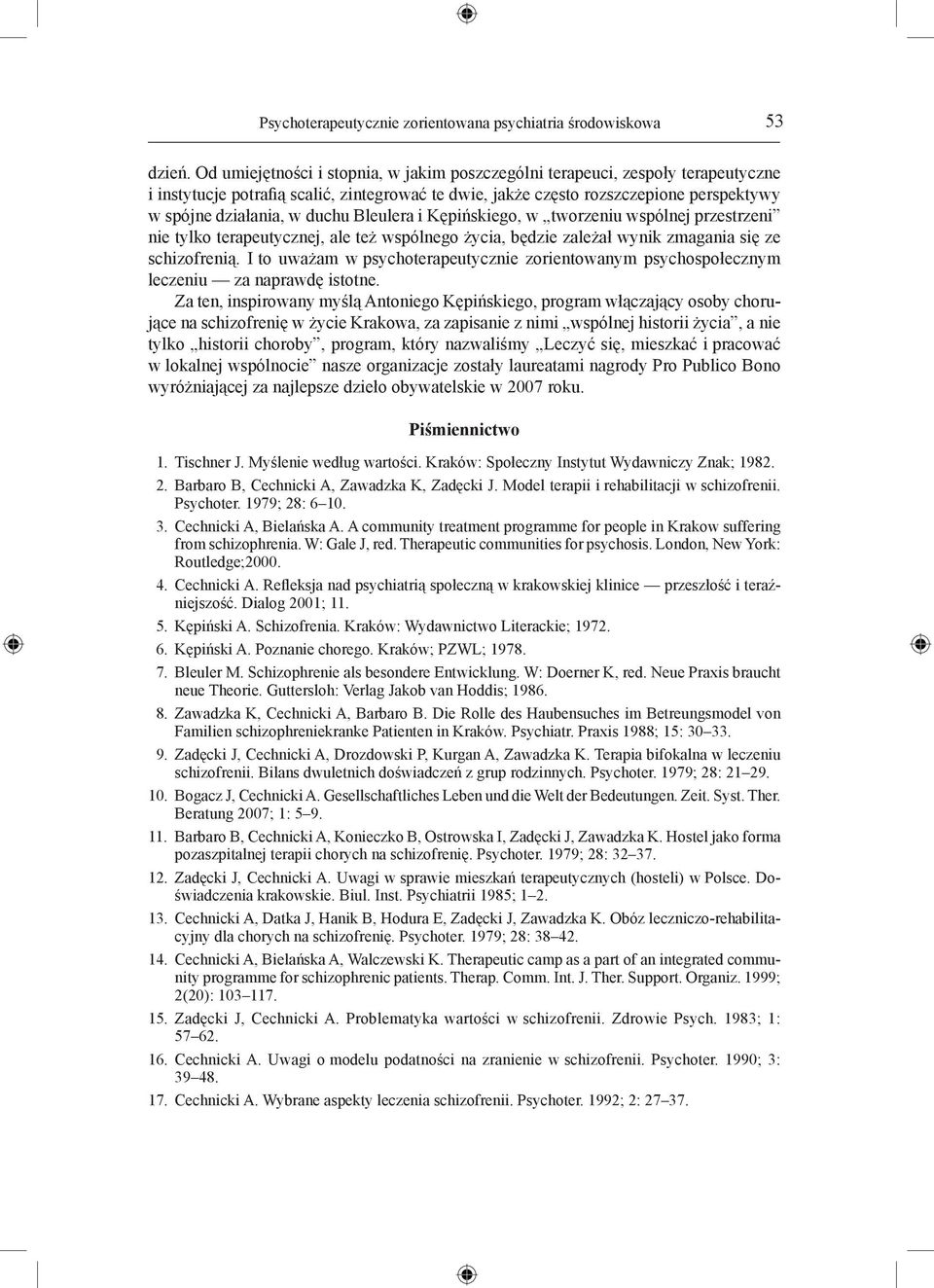 Bleulera i Kępińskiego, w tworzeniu wspólnej przestrzeni nie tylko terapeutycznej, ale też wspólnego życia, będzie zależał wynik zmagania się ze schizofrenią.