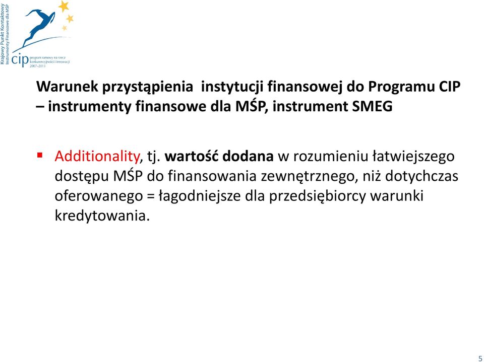 wartośd dodana w rozumieniu łatwiejszego dostępu MŚP do finansowania