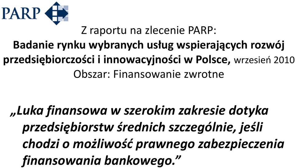 Finansowanie zwrotne Luka finansowa w szerokim zakresie dotyka przedsiębiorstw