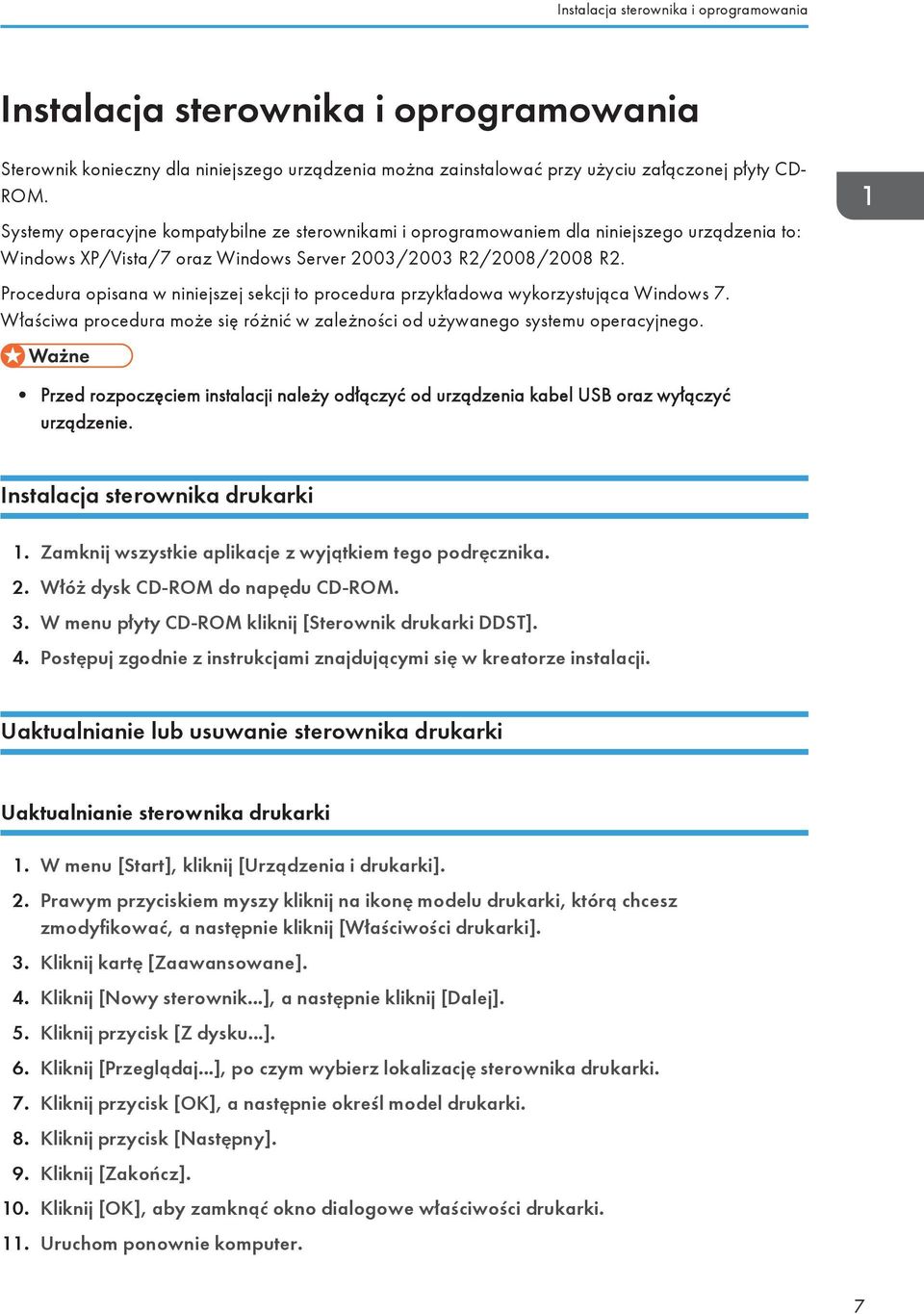 Procedura opisana w niniejszej sekcji to procedura przykładowa wykorzystująca Windows 7. Właściwa procedura może się różnić w zależności od używanego systemu operacyjnego.