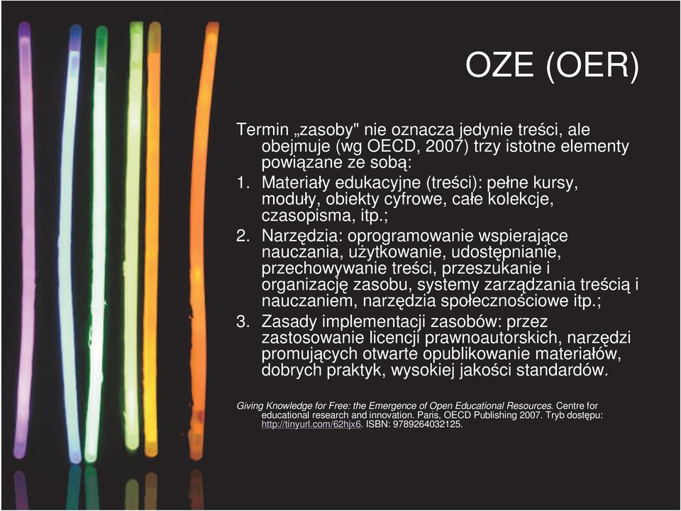 Narzędzia: oprogramowanie wspierające nauczania, użytkowanie, udostępnianie, przechowywanie treści, przeszukanie i organizację zasobu, systemy zarządzania treścią i nauczaniem, narzędzia