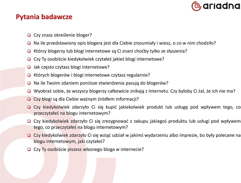 Których blogerów i blogi internetowe czytasz regularnie? Na ile Twoim zdaniem poniższe stwierdzenia pasują do blogerów? Wyobraź sobie, że wszyscy blogerzy całkowicie znikają z Internetu.