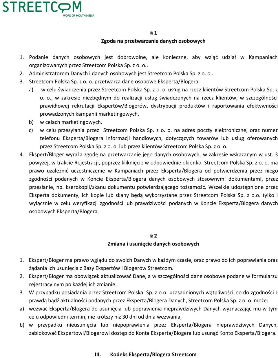 z o. o. usług na rzecz klientów Streetcom Polska Sp. z o. o., w zakresie niezbędnym do realizacji usług świadczonych na rzecz klientów, w szczególności prawidłowej rekrutacji Ekspertów/Blogerów,