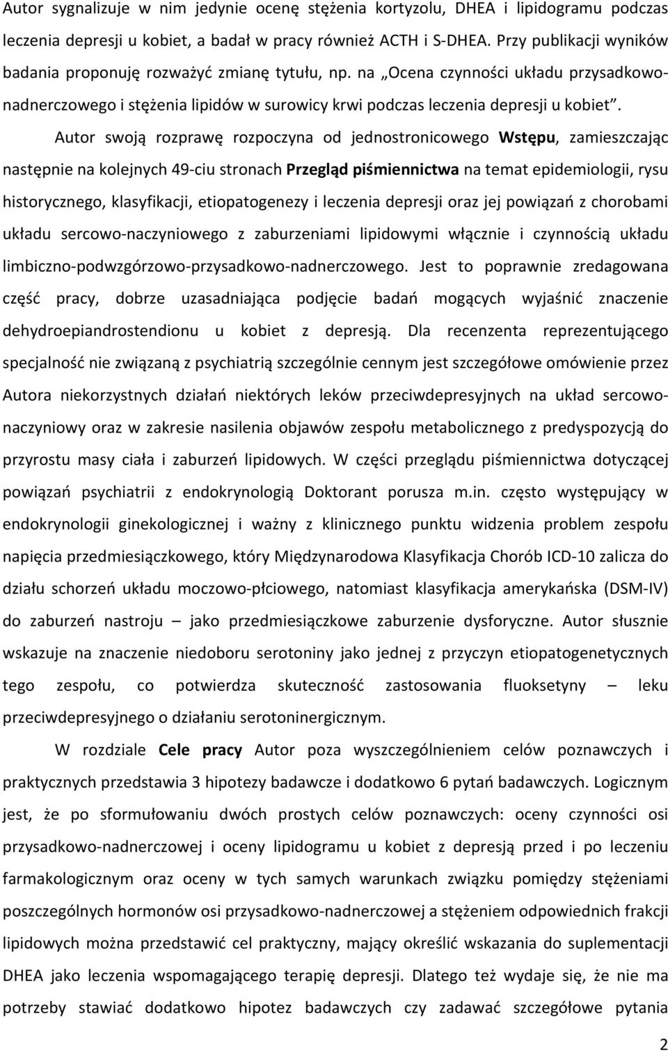 Autor swoją rozprawę rozpoczyna od jednostronicowego Wstępu, zamieszczając następnie na kolejnych 49 ciu stronach Przegląd piśmiennictwa na temat epidemiologii, rysu historycznego, klasyfikacji,