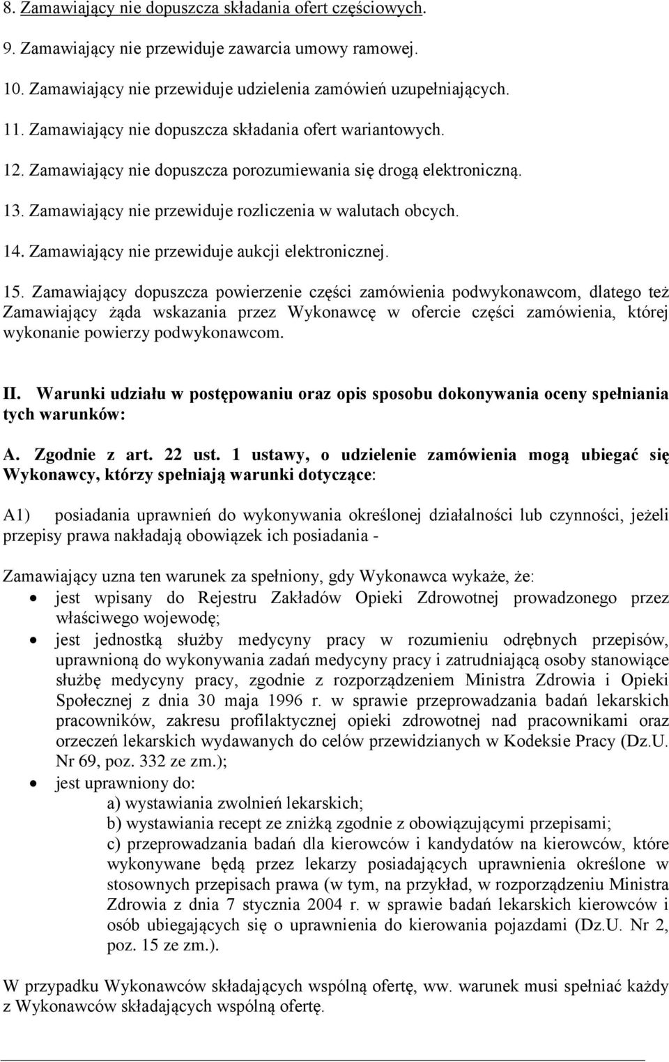 Zamawiający nie przewiduje aukcji elektronicznej. 15.