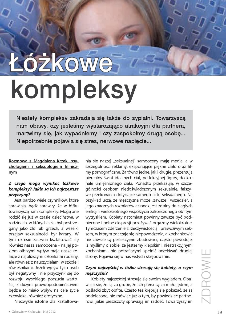 .. Rozmowa z Magdaleną Krzak, psychologiem i seksuologiem klinicznym Z czego mogą wynikać łóżkowe kompleksy? Jakie są ich najczęstsze przyczyny?