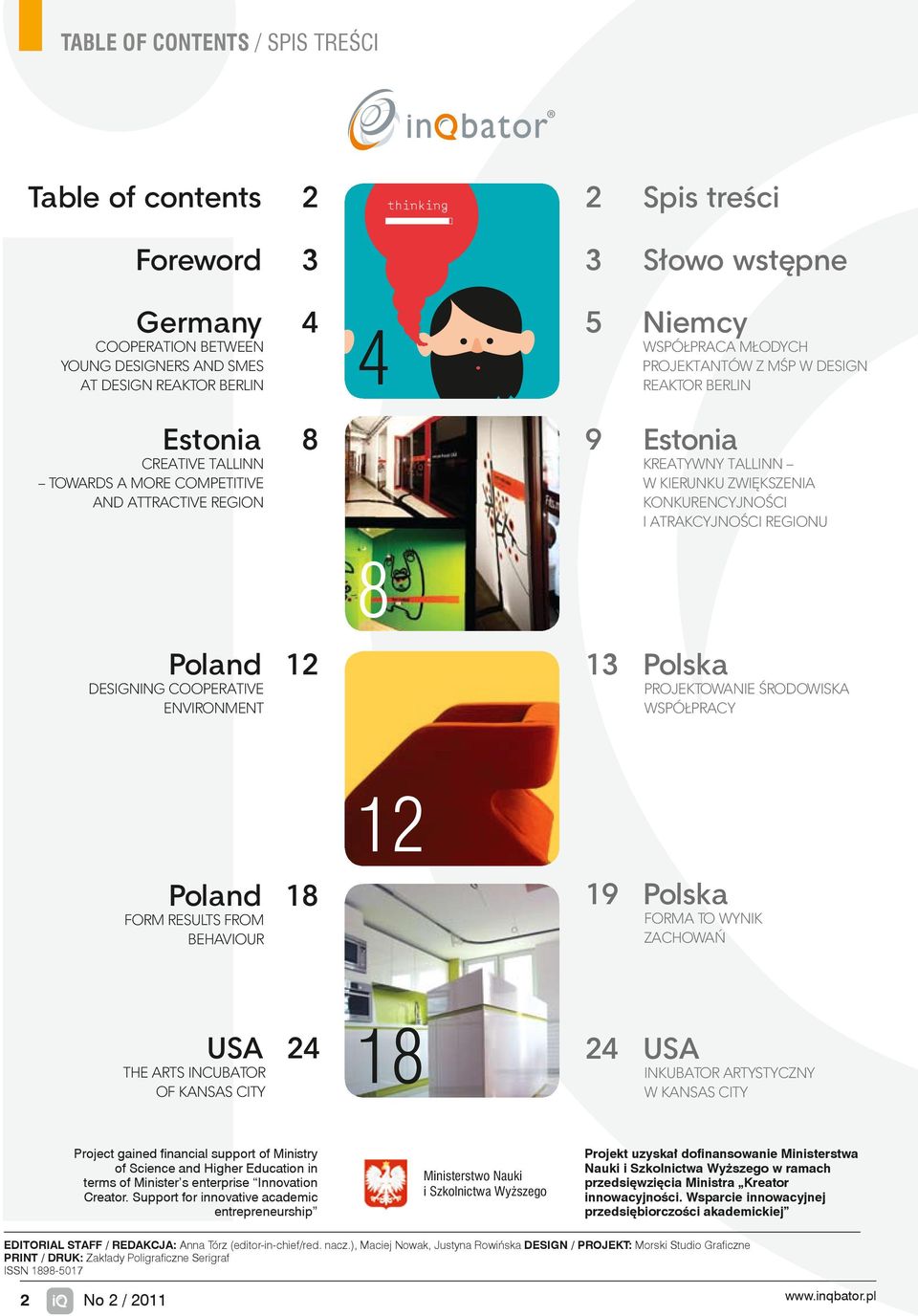 w kierunku zwiększenia konkurencyjności i atrakcyjności regionu 13 Polska PROJEKTOWANIE ŚRODOWISKA WSPÓŁPRACY Poland 18 FORM RESULTS FROM BEHAVIOUR 12 19 Polska Forma to Wynik zachowań usa 24 The