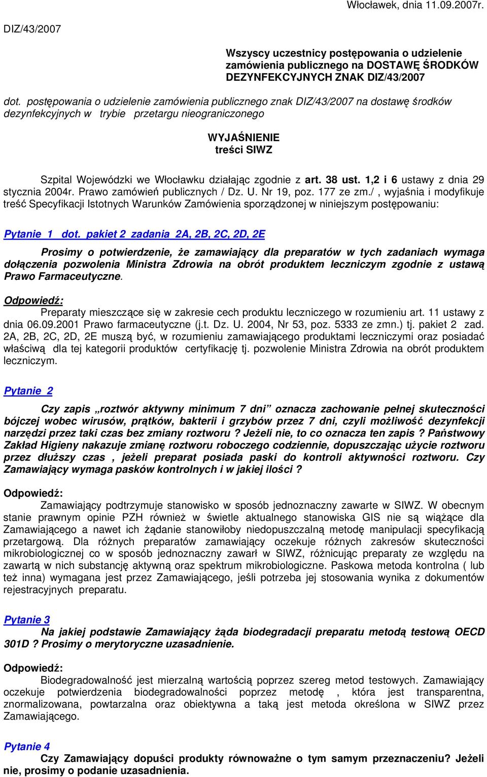 działając zgodnie z art. 38 ust. 1,2 i 6 ustawy z dnia 29 stycznia 2004r. Prawo zamówień publicznych / Dz. U. Nr 19, poz. 177 ze zm.